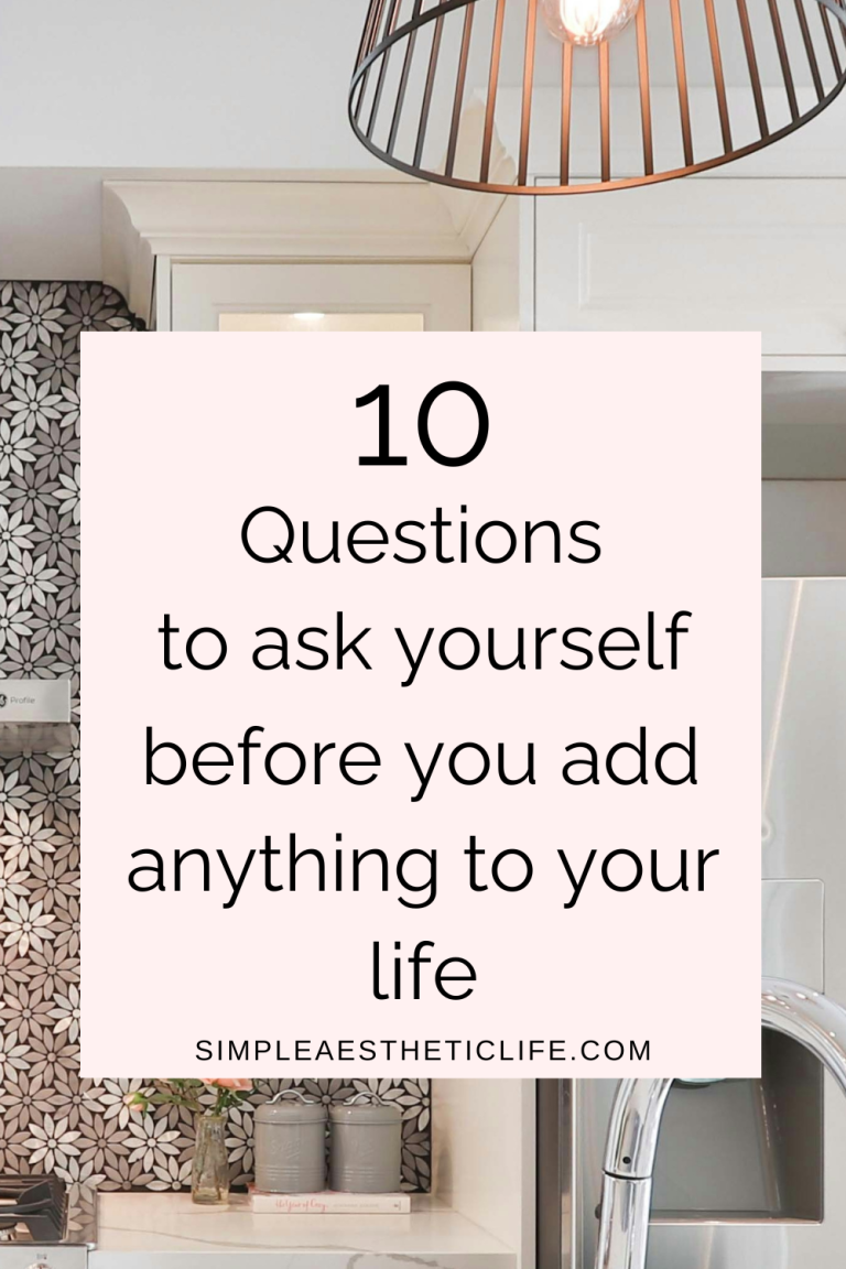 questions to ask before you add anything to your life