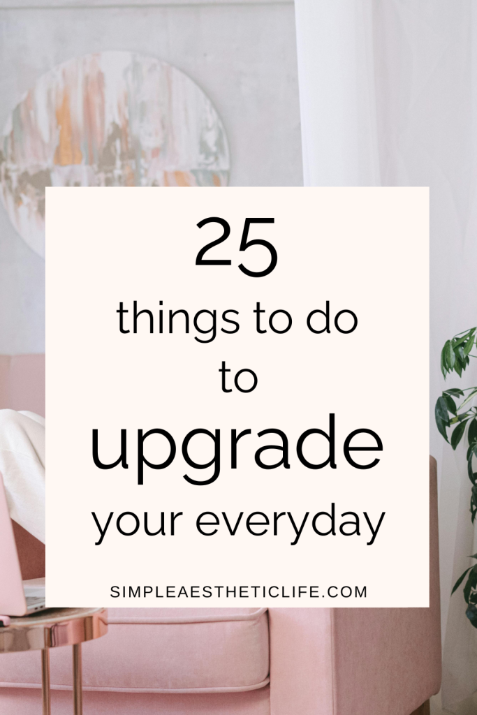 How to upgrade your life