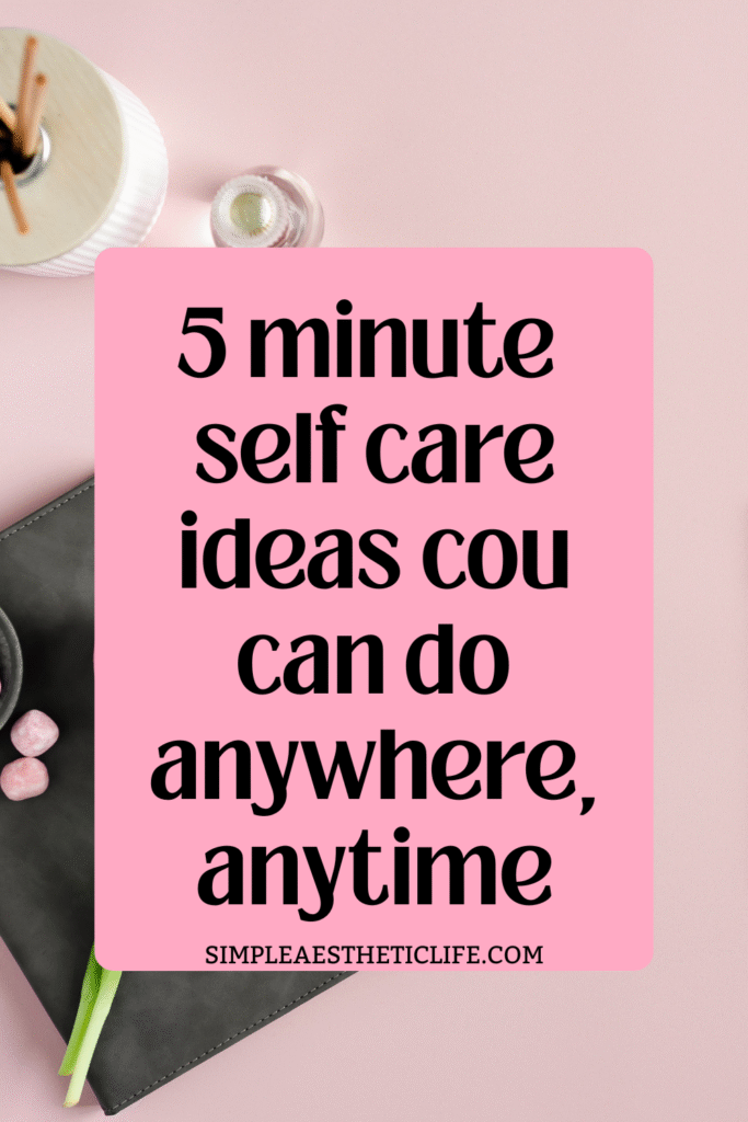 5 minute self care ideas