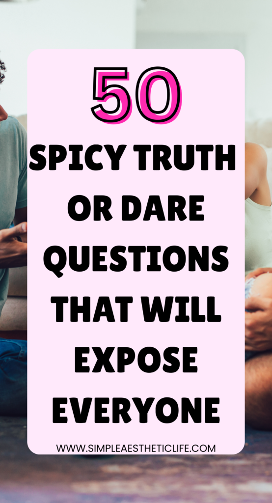 spicy truth or dare questions